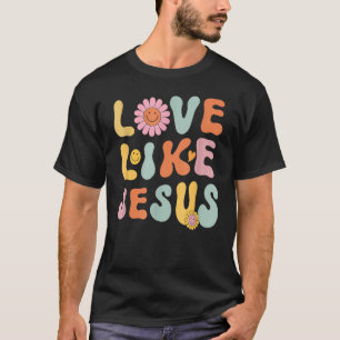 Groovy Kärlek som Jesus Religiösa Gud Christian Wo T Shirt