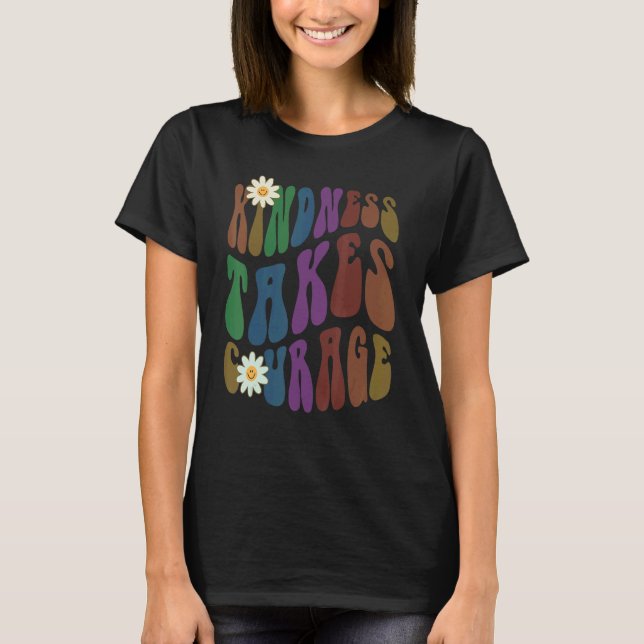 Groovy KINDNESS TAKES COURAGE Retro Anti Bullying  T Shirt (Framsida)