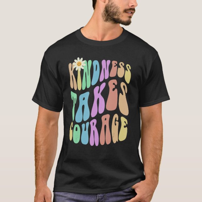 Groovy KINDNESS TAKES COURAGE Retro Stop Bullying  T Shirt (Framsida)