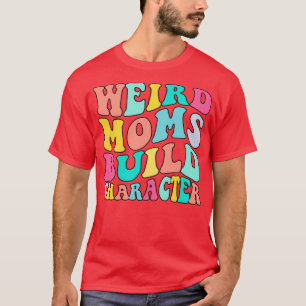 Groovy konstig mammor bygger tecken 337 t shirt