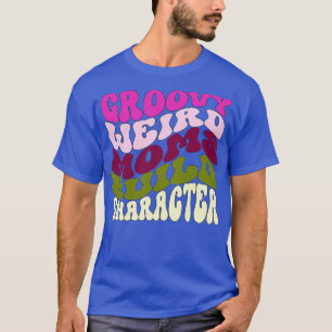 Groovy Konstig Mammor Bygger Tecken Funny Mor Da T Shirt