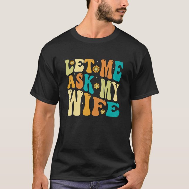 Groovy, låt mig fråga min fru, Make Gift T Shirt (Framsida)