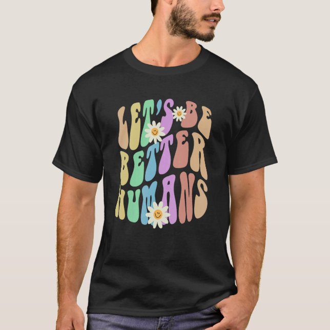 Groovy LÅT OSS BÄTTRE HUMANS Retro Sluta mobba T Shirt (Framsida)
