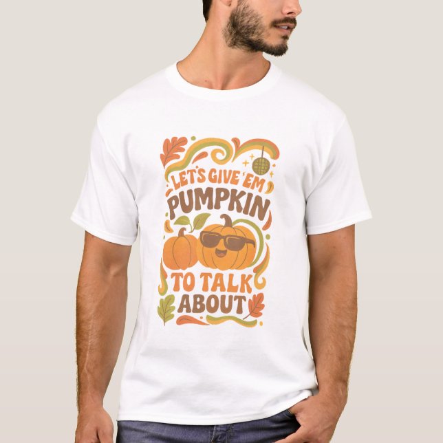 Groovy Låt oss Ge "Em Pumpkin att prata om T Shirt (Framsida)