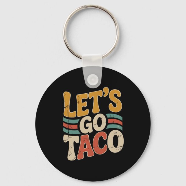 Groovy Låt oss Go Taco Design Funny Nyckelring (Framsida)