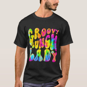Groovy Lunch Dam Shirt, Cafeteria Canthala Tie Dye T Shirt