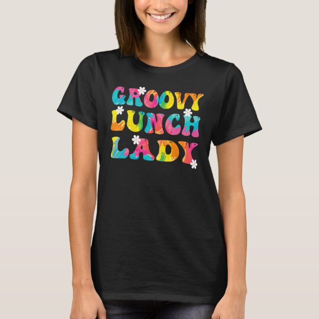 Groovy Lunch Lady Cafeteria Back To School Lunch L T Shirt (Framsida)