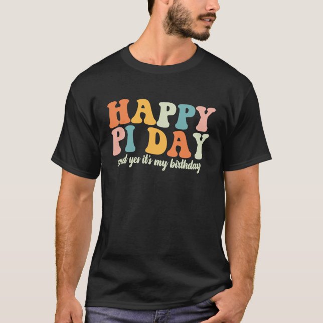Groovy Lycklig Pi Day och det är mina födelsedagsb T Shirt (Framsida)
