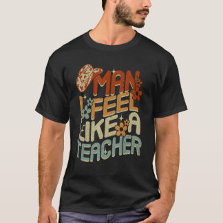 Groovy Man Känner mig som en lärare Män Kvinnor Ro T Shirt