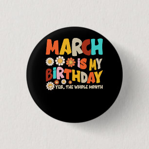 Groovy March är min födelsedag, ja hela månaden B Knapp