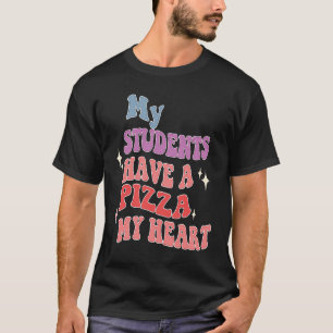 Groovy min Studenter har pizza från min hjärtelära T Shirt