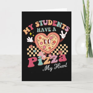 Groovy Mina Elever Har Pizza Av Mitt Hjärta Lärare Kort