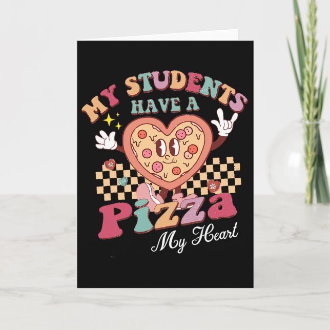 Groovy Mina Elever Har Pizza Av Mitt Hjärta Lärare Kort (Framsida)