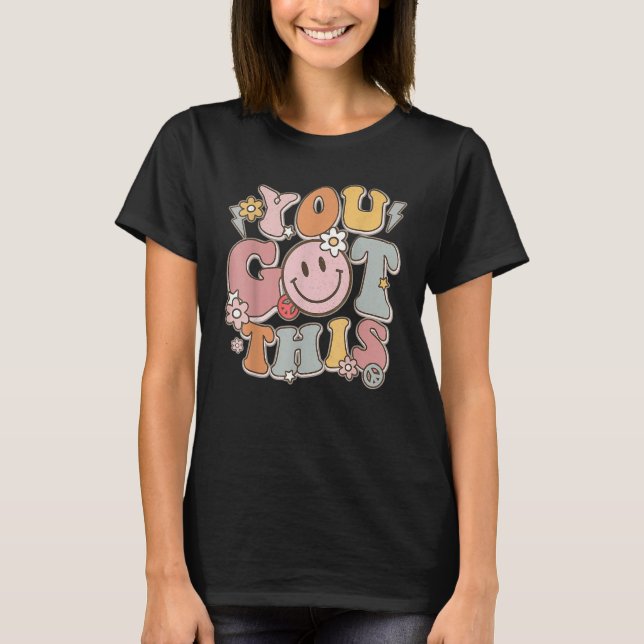 Groovy Motivational Testing Day You Got This T Shirt (Framsida)