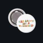 Groovy och Retro Varför är du inte vegetarian? Magnet<br><div class="desc">Groovy,  varför är du inte en vegetarisk magnet? Den här utformningen vänder på den fråga som så ofta ställs om vegetarianer och veganer. Med tanke på hälso- och miljöfördelarna borde den verkliga frågan vara varför de inte följer en växtbaserad kost.</div>