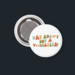 Groovy och Retro Varför är du inte vegetarian? Magnet<br><div class="desc">Groovy,  varför är du inte en vegetarisk magnet? Den här utformningen vänder på den fråga som så ofta ställs om vegetarianer och veganer. Med tanke på hälso- och miljöfördelarna borde den verkliga frågan vara varför de inte följer en växtbaserad kost.</div>