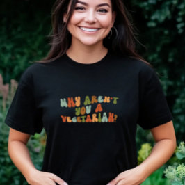 Groovy och Retro Varför är du inte vegetarian? T Shirt