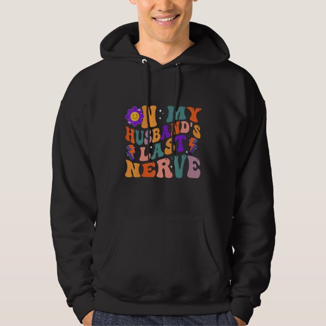 Groovy On My Husband s Last Nerve 3 Hoodie (Framsida)