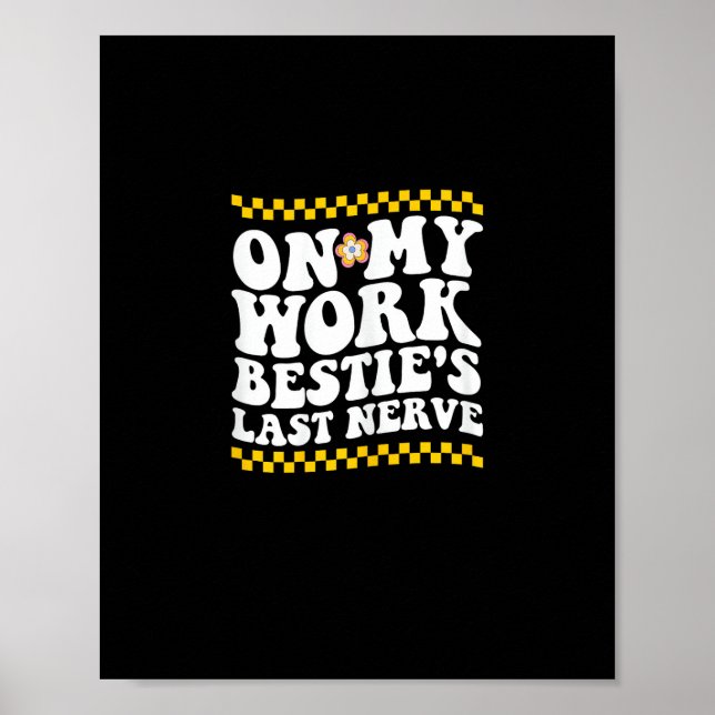 Groovy på min arbetsplats Bestie's Last Nerve - Lu Poster (Framsidan)