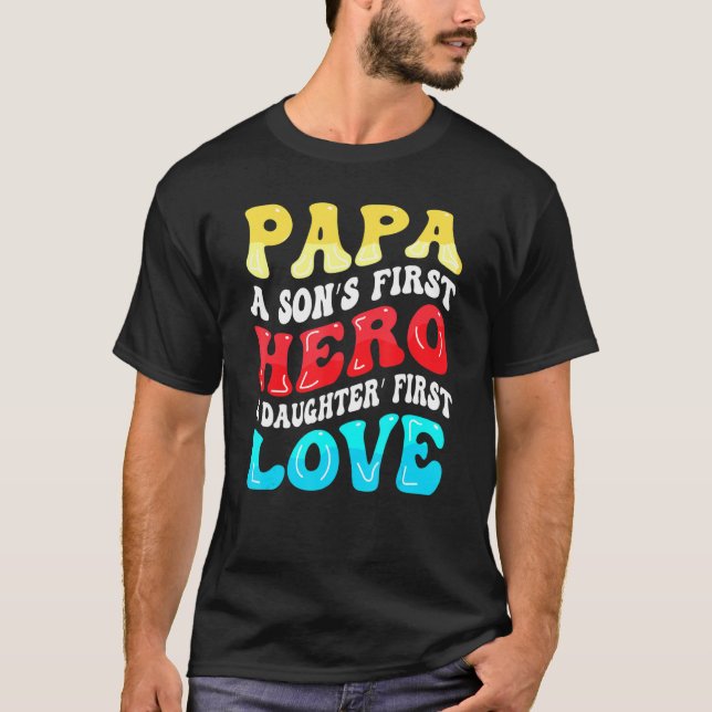Groovy Papa A Sons First Hero A Daughters First Lo T Shirt (Framsida)
