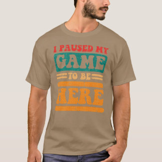 Groovy Paused My Gameo Be Here Gaming girl boy T Shirt