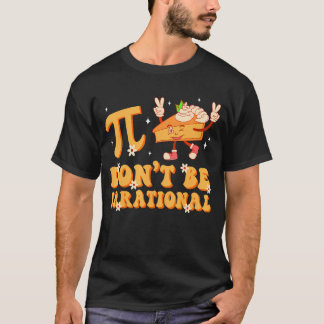 Groovy Pi Day är inte en irrationell matlärare Pi T Shirt