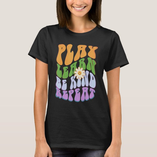 Groovy PLAY  LEARN  BE KIND  REPEAT Choose Retro K T Shirt (Framsida)