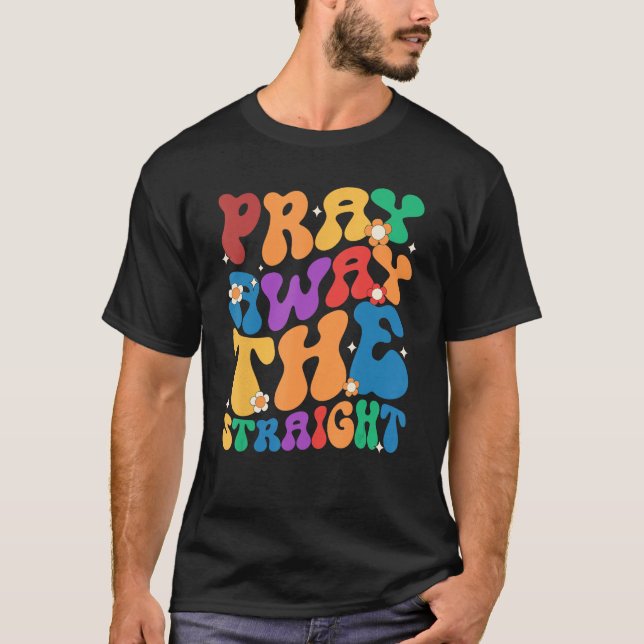 Groovy Pray Away The Straight LGBT  Pride Month T Shirt (Framsida)
