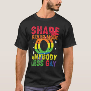 Groovy Shade aldrig gjort någon mindre Gay LGBTQ P T Shirt
