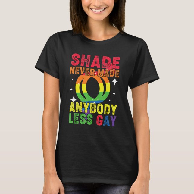 Groovy Shade Never Made Anybody Less Gay LGBTQ Pri T Shirt (Framsida)