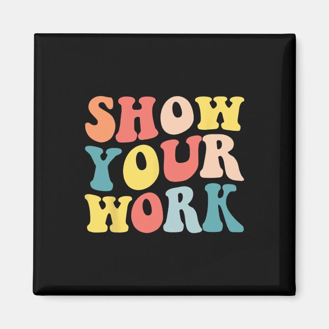 Groovy Show Your Work Fun Math Teacher Appreciatio Magnet (Framsidan)