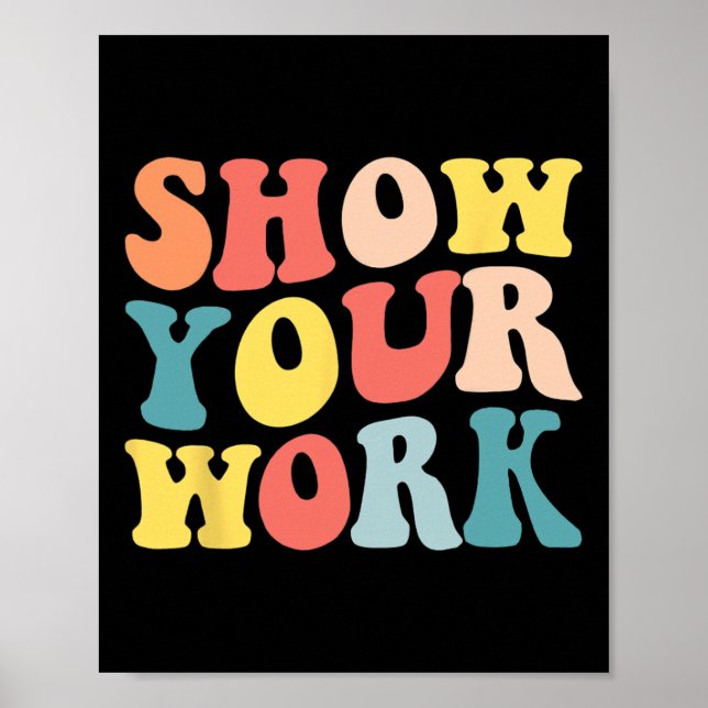 Groovy Show Your Work Roligt Math Teacher Apprecia Poster (Framsidan)