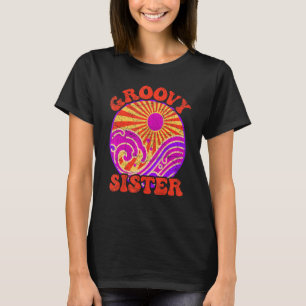 Groovy Sister 70s Aesthetic Nostalgia 1970's Retro T Shirt