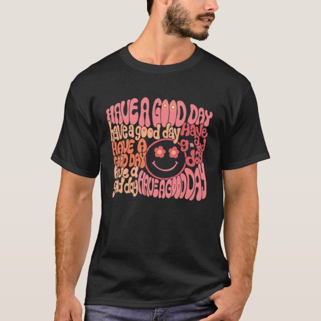 Groovy Smiling Face Cool Have A Good Day Positive  T Shirt (Framsida)