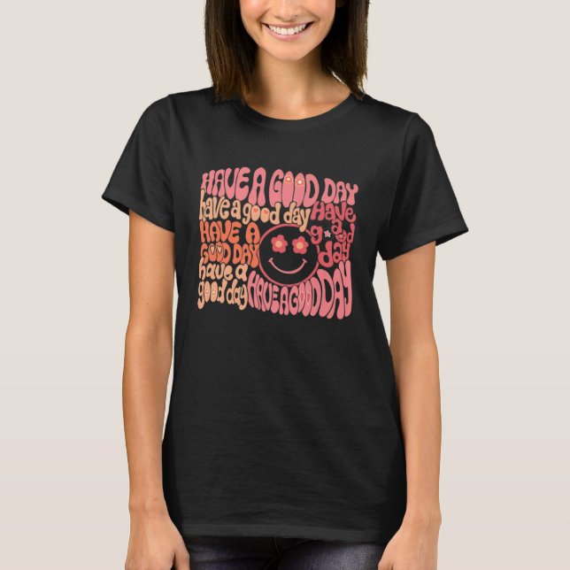 Groovy Smiling Face Cool Have A Good Day Positive  T Shirt (Framsida)
