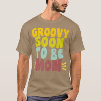 Groovy Soon To Be Mom Retro Pregnancy Announcement T Shirt