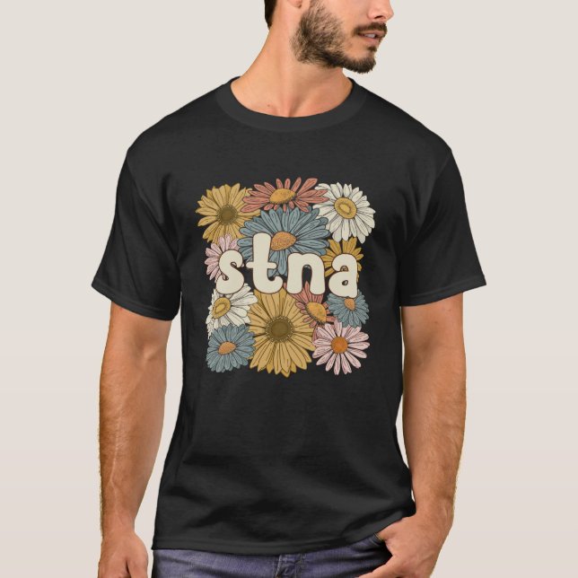Groovy STNA State Tested Nursing Assistant Flowers T Shirt (Framsida)