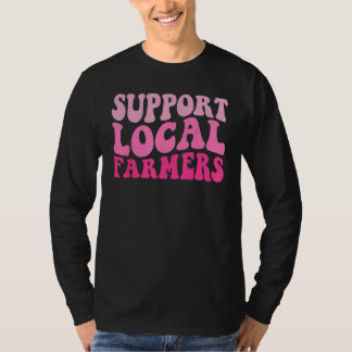 Groovy Stöd dina lokala bönder lokal jordbruk T Shirt