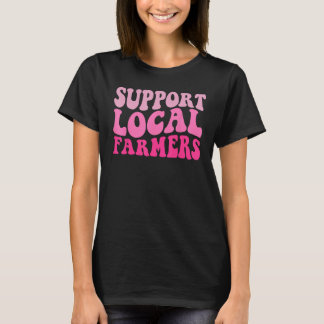 Groovy stöder ditt lokala jordbruk t shirt