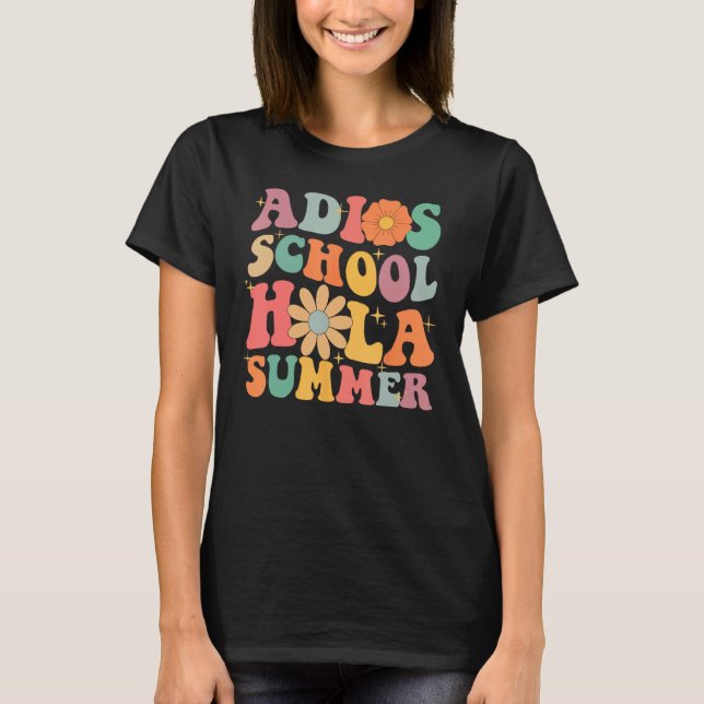 Groovy Summer Vibes Costume Adios School Hola Summ T Shirt (Framsida)