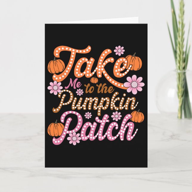 Groovy Ta Mig Till Pumpafältet Höst Fall Träsko Kort (Framsida)