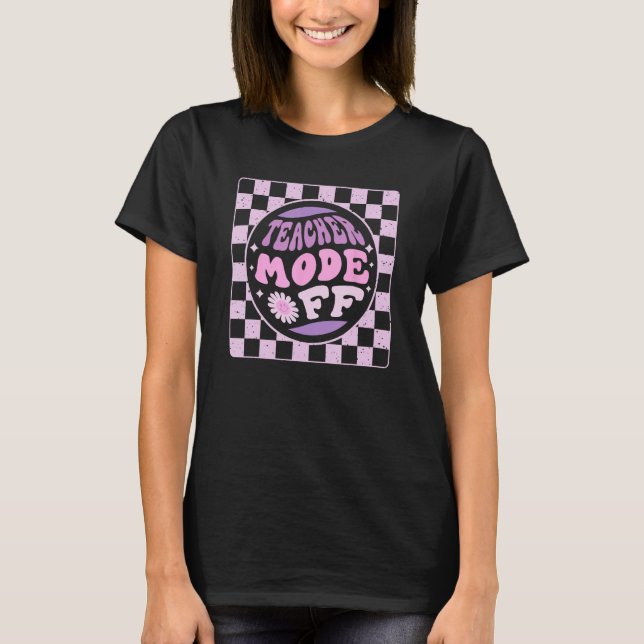 Groovy Teacher Mode Off Last Day Of School Summer  T Shirt (Framsida)