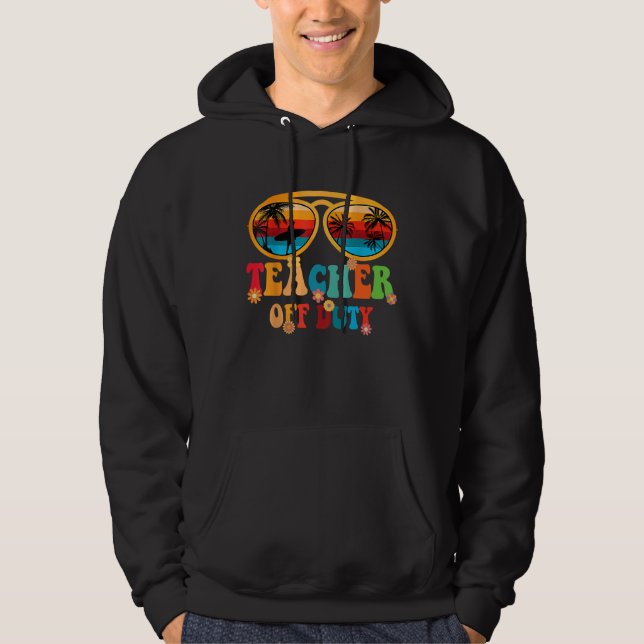 Groovy Teacher Off Duty Summer Break Teacher Last  Hoodie (Framsida)
