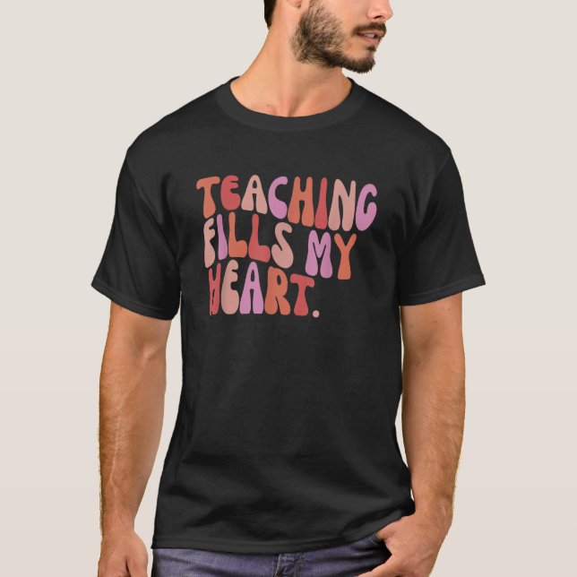 Groovy Teacher Valentine Teaching Fills My Heart 1 T Shirt (Framsida)