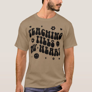 Groovy Teaching Fills My Heart Teacher Life Back T Shirt