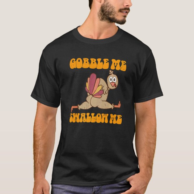 Groovy Thanksgiving Gobble Me Swallow Me Turkey   T Shirt (Framsida)