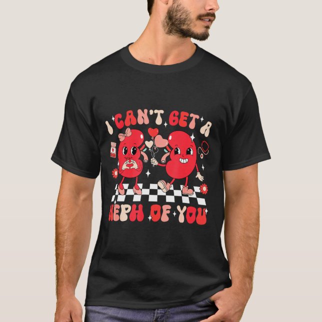 Groovy Valentine Kidney Dialysis Tech I Can't Get  T Shirt (Framsida)