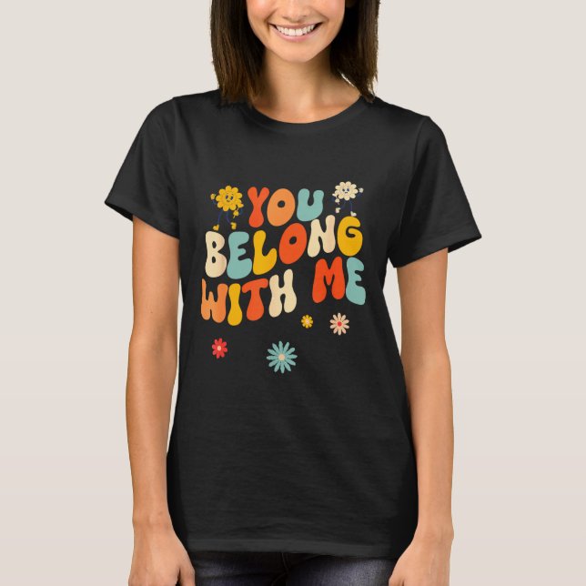 Groovy Valentine - You Belong With Me  T Shirt (Framsida)