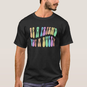 Groovy VAR EN VÄN INTE EN MOBBARE Välj Vänlighet R T Shirt