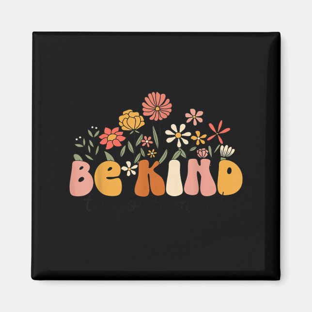 Groovy Var Snäll Mot Din Sinnesblomma Psykisk Häls Magnet (Framsidan)